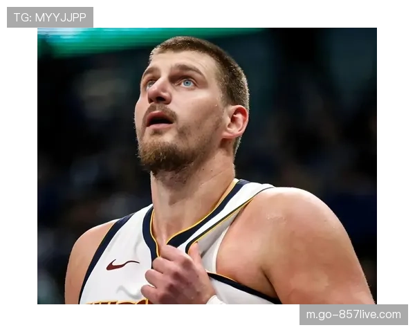 约基奇伤缺期间新援展现能力 掘金仍保西部前四